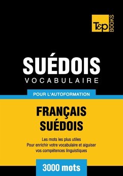 Vocabulaire Français-Suédois pour l'autoformation - 3000 mots (eBook, ePUB) - Taranov, Andrey