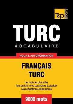 Vocabulaire Français-Turc pour l'autoformation - 9000 mots (eBook, ePUB) - Taranov, Andrey