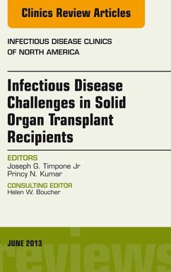 Infectious Disease Challenges in Solid Organ Transplant Recipients, an Issue of Infectious Disease Clinics (eBook, ePUB) - Joseph G Timpone, Jr.; Kumar, Princy N.