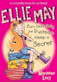 Ellie May Can Definitely be Trusted to Keep a Secret (eBook, ePUB) Ellie May Can Definitely be Trusted to Keep a Secret (eBook, ePUB)