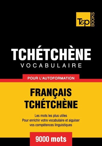 Vocabulaire Français-Tchétchène pour l'autoformation - 9000 mots (eBook, ePUB)