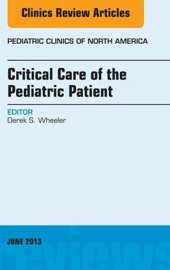 Critical Care of the Pediatric Patient, An Issue of Pediatric Clinics (eBook, ePUB) - Wheeler, Derek S.