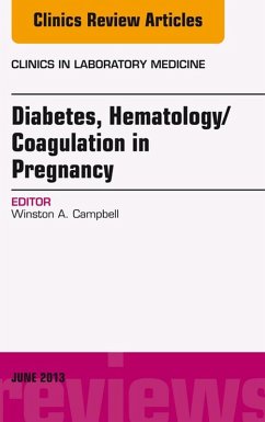 Diabetes, Hematology/Coagulation in Pregnancy, An Issue of Clinics in Laboratory Medicine (eBook, ePUB) - Campbell, Winston