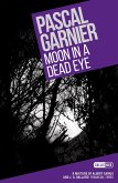 Moon in a Dead Eye: Shocking, hilarious and poignant noir (eBook, ePUB)