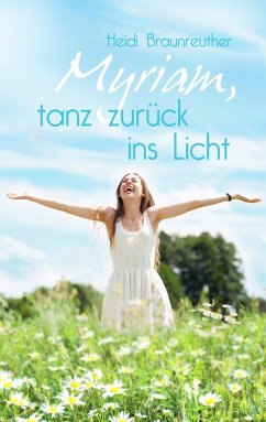 Myriam, tanz zurück ins Licht (eBook, ePUB) - Braunreuther, Heidi