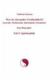 Wer ist Alexander Grothendieck? Anarchie, Mathematik, Spiritualität, Einsamkeit Eine Biographie Teil 3: Spiritualität (eBook, ePUB)