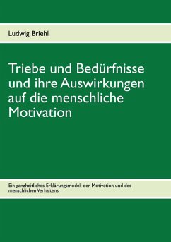 Triebe und Bedürfnisse und ihre Auswirkungen auf die menschliche Motivation (eBook, ePUB) - Briehl, Ludwig