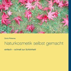 Naturkosmetik selbst gemacht (eBook, ePUB) - Pirkenau, Doris