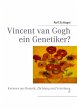 Vincent van Gogh ein Genetiker? (eBook,... - Bild 1
