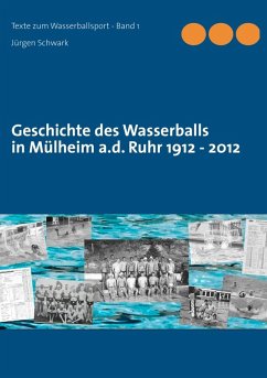 Geschichte des Wasserballs in Mülheim a.d. Ruhr 1912 - 2012 (eBook, ePUB)