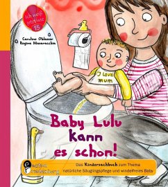 Baby Lulu kann es schon! Das Kindersachbuch zum Thema natürliche Säuglingspflege und windelfreies Baby (eBook, ePUB) - Oblasser, Caroline; Masaracchia, Regina