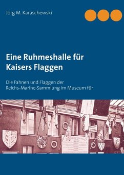 Eine Ruhmeshalle für Kaisers Flaggen (eBook, ePUB) - Karaschewski, Jörg M.