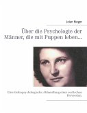 Über die Psychologie der Männer, die mit Puppen leben... (eBook, ePUB)