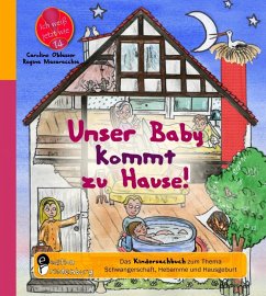 Unser Baby kommt zu Hause! Das Kindersachbuch zum Thema Schwangerschaft, Hebamme und Hausgeburt (eBook, ePUB) - Oblasser, Caroline; Masaracchia, Regina