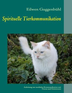 Spirituelle Tierkommunikation (eBook, ePUB) - Guggenbühl, Eilwen