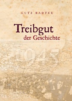 Treibgut der Geschichte (eBook, ePUB) - Radtke, Lutz
