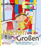 Machen wie die Großen - Was Kinder und ihre Eltern über Pipi und Kacke wissen sollen (eBook, ePUB)