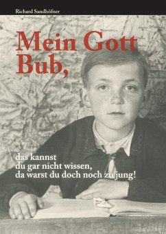 Mein Gott Bub, das kannst du gar nicht wissen, da warst du doch noch zu jung! (eBook, ePUB)