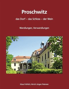 Proschwitz. Das Dorf, das Schloss, der Wein (eBook, ePUB) - Fröhlich, Klaus; Petersen, Hinrich Jürgen