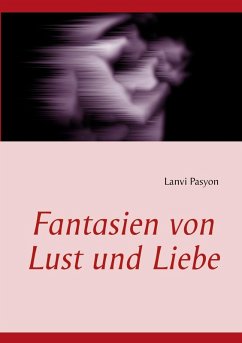 Fantasien von Lust und Liebe (eBook, ePUB)