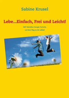 Lebe...Einfach, Frei und Leicht! (eBook, ePUB) - Krusel, Sabine