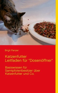 Katzenfutter Leitfaden für &quote;Dosenöffner&quote; (eBook, ePUB)