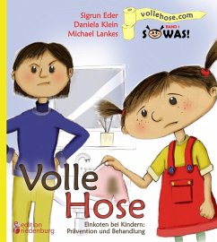 Volle Hose. Einkoten bei Kindern: Prävention und Behandlung (eBook, ePUB) - Eder, Sigrun; Klein, Daniela; Lankes, Michael