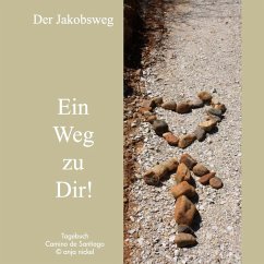 Der Jakobsweg - Ein Weg zu Dir! (eBook, ePUB) - Nickel, Anja