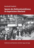 Spuren des Nationalsozialismus im bayerischen Oberland (eBook, ePUB) Spuren des Nationalsozialismus im bayerischen Oberland (eBook, ePUB)