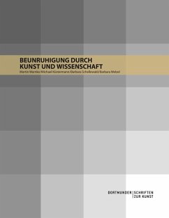 Beunruhigung durch Kunst und Wissenschaft (eBook, ePUB) - Warnke, Martin; Küstermann, Michael; Schellewald, Barbara; Welzel, Barbara
