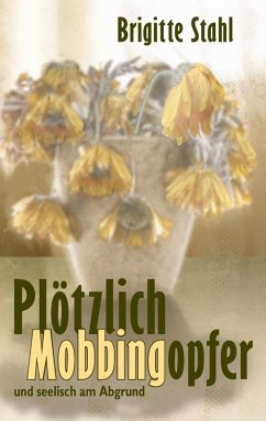 Plötzlich Mobbingopfer (eBook, ePUB) Plötzlich Mobbingopfer (eBook, ePUB)