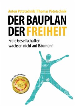 Der Bauplan der Freiheit (eBook, ePUB) - Pototschnik, Anton; Pototschnik, Thomas
