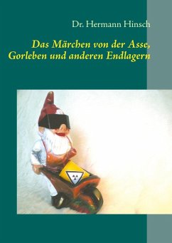 Das Märchen von der Asse, Gorleben und anderen Endlagern (eBook, ePUB)
