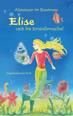 Abenteuer im Buntmeer - Elise und die Kristallmuschel (eBook, ePUB)