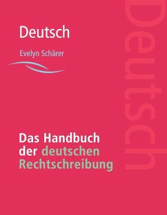 Das Handbuch der deutschen Rechtschreibung (eBook, ePUB) - Schärer, Evelyn