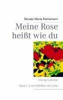 Meine Rose heißt wie du (eBook, ePUB) - Riehemann, Renate Maria