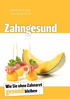 Zahngesund (eBook, ePUB) - Brandt, Dorothea; Hendrickson, Lars