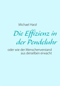 Die Effizienz in der Pendeluhr (eBook, ePUB) - Harzl, Michael