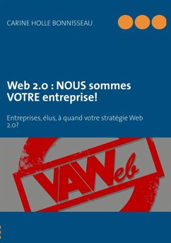 Web 2.0 : NOUS sommes VOTRE entreprise! (eBook, ePUB) - Holle Bonnisseau, Carine