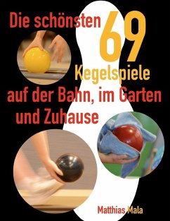 Die schönsten Kegelspiele (eBook, ePUB) - Mala, Matthias