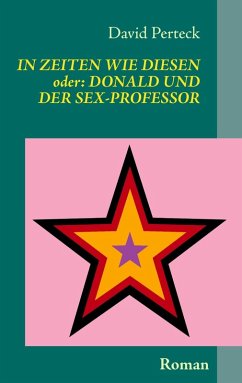 In Zeiten wie diesen - oder: Donald und der Sex-Professor (eBook, ePUB)