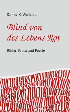 Blind von des Lebens Rot (eBook, ePUB) - Wallefeld, Sabine Katharina