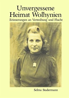 Unvergessene Heimat Wolhynien (eBook, ePUB) - Stadermann, Selma