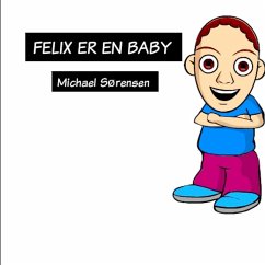 Felix Er En Baby (eBook, ePUB) - Sørensen, Michael