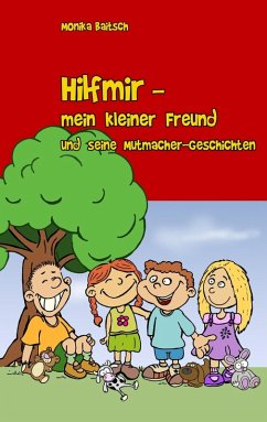 Hilfmir - mein kleiner Freund und seine Mutmacher-Geschichten (eBook, ePUB)