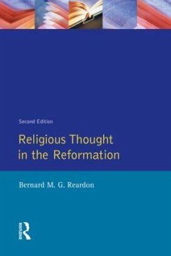 Religious Thought in the Reformation - Reardon, Bernard M G