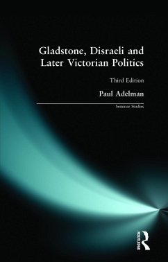 Gladstone, Disraeli and Later Victorian Politics - Adelman, Paul