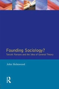 Founding Sociology? Talcott Parsons and the Idea of General Theory. - Holmwood, John