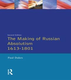 The Making of Russian Absolutism 1613-1801 - Dukes, Paul