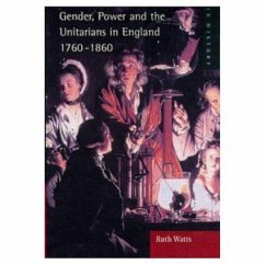 Gender, Power and the Unitarians in England, 1760-1860 - Watts, Ruth